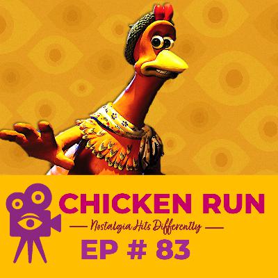Ep # 83 - Chicken Run [Nostalgia Hits Differently]