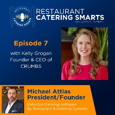 Episode 7: Streamlining Catering Success with Kelly Grogan, Founder & CEO of CRUMBS