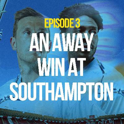 AN AWAY WIN AT SOUTHAMPTON, NEWCASTLE & WOLVES PREVIEW