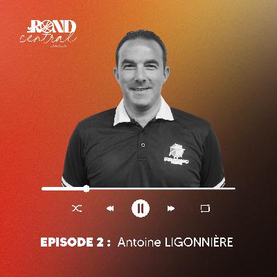 Episode 2 : Antoine LIGONNIÈRE Episode 2 : Antoine LIGONNIÈRE