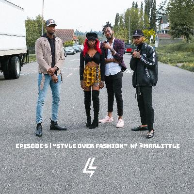 Episode 5 | "Style Over Fashion" W/ Rashad Little Episode 5 | "Style Over Fashion" W/ Rashad Little