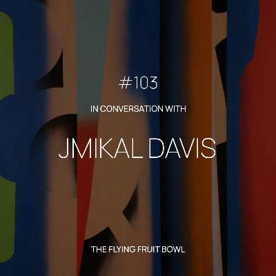TFFB #103: JMIKAL DAVIS