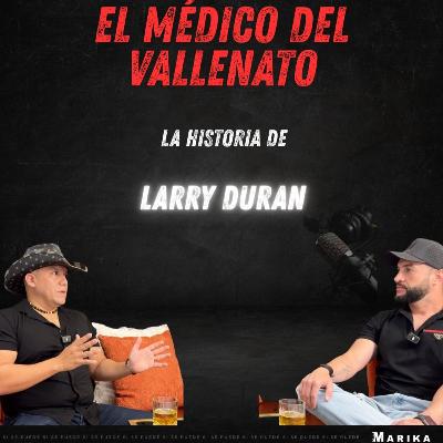 EL MÉDICO DEL VALLENATO | LA HISTORIA DE LARRY DURÁN