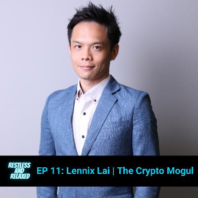 EP 11: Lennix Lai | The Crypto Mogul