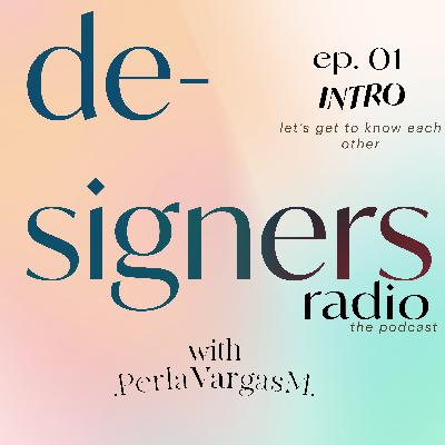 ex-Head Interior Designer turned podcaster Ep. 01 WHY ARE WE HERE?