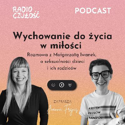 Wychowanie do życia w miłości | Rozmowa z Małgorzata Iwanek @kulturaseksualna
