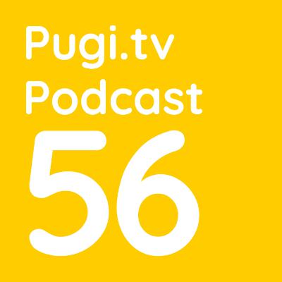 Pugi.tv Podcast #56