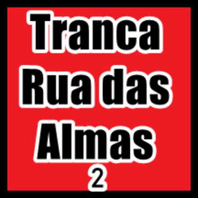 Falanges de Tranca Ruas e mais...