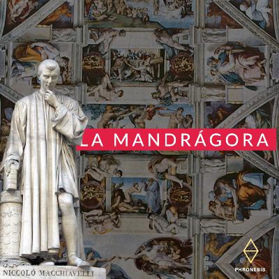 Maquiavelo y la COMEDIA - Mandrágora Maquiavelo y la COMEDIA - Mandrágora
