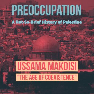 S2 Interview - Usamma Makdisi and "The Age of Coexistence"