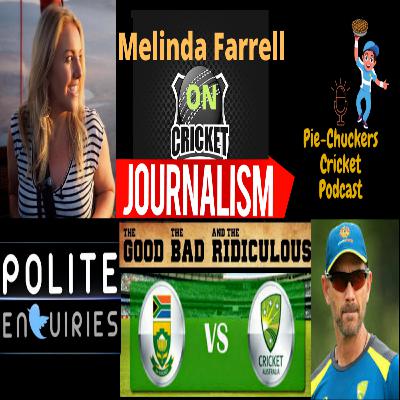 22. Ft. Melinda Farrell Part 2 Cricket Journalism, GoodBadRidiculous, IndvAus, AusvSaf 22. Ft. Melinda Farrell Part 2 Cricket Journalism, GoodBadRidiculous, IndvAus, AusvSaf