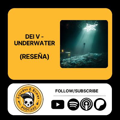 Ep 452 - Dei V - Underwater (Reseña)