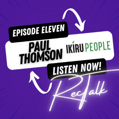 The future of recruitment CRMs, data, insights, automation and artificial intelligence, mental health and personal growth with Paul Thompson [Voyager & Ikuru People] 011