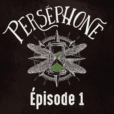 PERSÉPHONE épisode 1 : DÉCRYPTAGE & BERGAMOTE