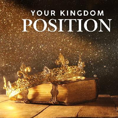 Your Kingdom Position