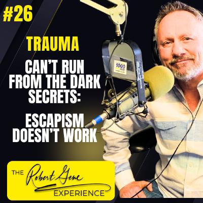 26 Episode - Emotional Escapism: You Cannot Run From Your Dark Secrets.