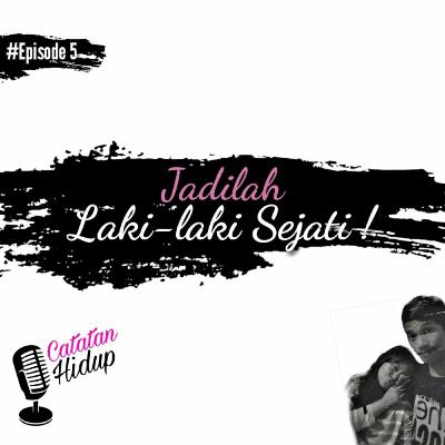 Jadilah Laki-laki Sejati