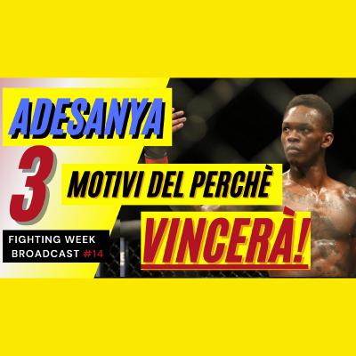Fighting Week Broadcast #14 - 3 Motivi del perché Israel Adesanya VINCERA'