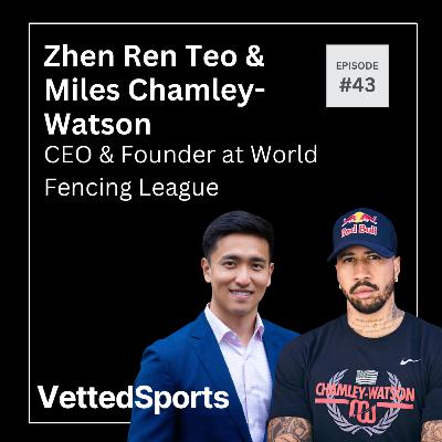 #43: Zhen Ren Teo & Miles Chamley-Watson - Co-Founders at World Fencing League