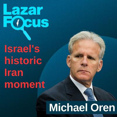 Michael Oren: Israel's historic Iran moment Michael Oren: Israel's historic Iran moment