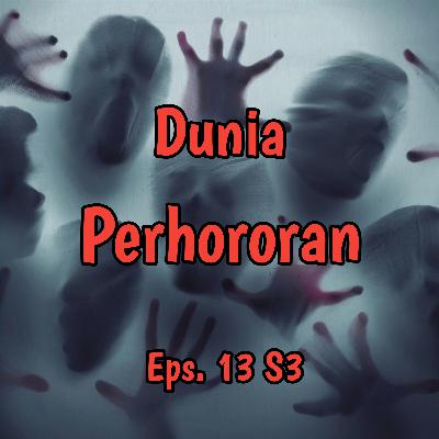 Dunia Perhororan | Eps.13 S3