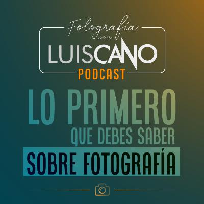 01 | Lo primero que debes saber sobre la fotografía