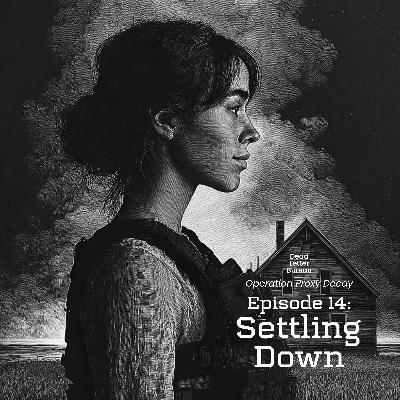 S1E14 - Settling Down - Operation Proxy Decay - Delta Green AP