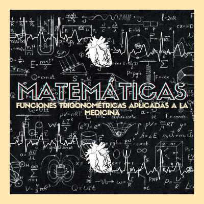 Matemáticas-Funciones Trigonometrícas basadas en la medicina