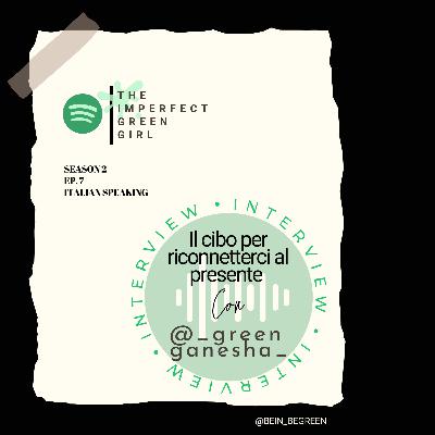 Ep 7 S2 - Il cibo per riconnetterci al presente, con Fabiana e Samuela @_greenganesha_