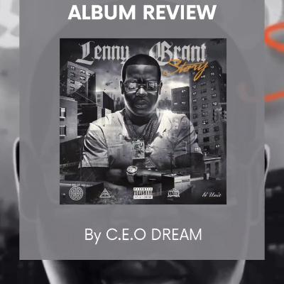 HIPHOPRAISEDMETHEBLOG.COM ALBUM REVIEWS WITH C.E.O DREAM FT UNCLE MURDA'S PROJECT THE LENNY GRANT STORY #linkinbioandstories
