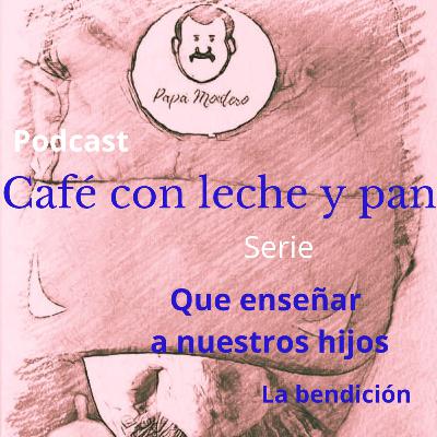 Qué enseñar a nuestros hijos (La bendición) Qué enseñar a nuestros hijos (La bendición)