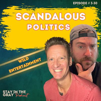Wild Stories, Politics and Entertainment - You Won't Want to Miss This - Ep. 3-30 (#96)
