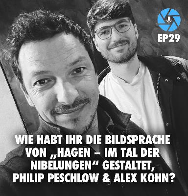 EP29: Wie habt Ihr die Bildsprache von „Hagen – Im Tal der Nibelungen“ gestaltet, Philip Peschlow & Alex Kohn?