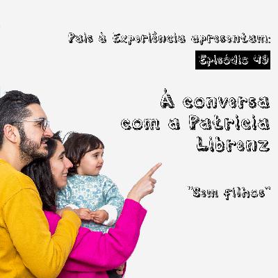 Ep. 49 | À conversa com Patricia Librenz, "Sem filhos" Ep. 49 | À conversa com Patricia Librenz, "Sem filhos"