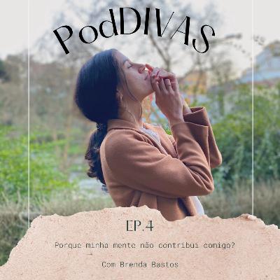 Ep. 04 - Porque minha mente não contribui comigo?