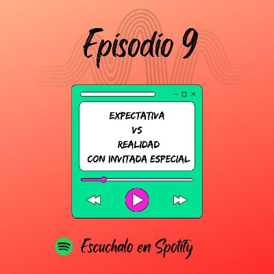 Expectativa vs Realidad, Con invitada especial.