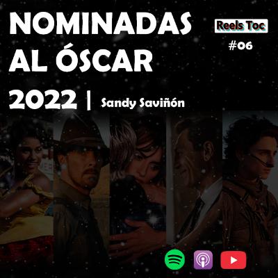 EP 06. NOMINADAS AL ÓSCAR 2022: ANÁLISIS Y PREDICCIONES