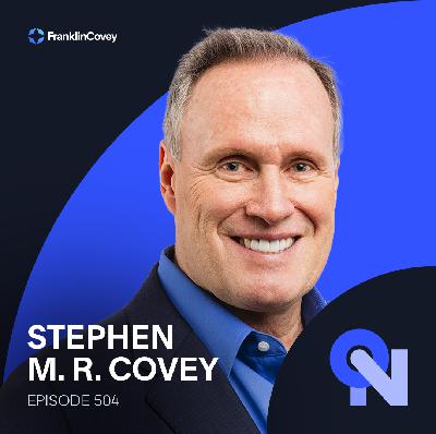 Stephen M. R. Covey: Building Trust, Inspiring Teams, and Leading with Impact Stephen M. R. Covey: Building Trust, Inspiring Teams, and Leading with Impact