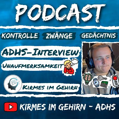 ADHS-Interview mit einem Betroffenen (Unaufmerksamkeit: Zwangsstörungen & Gedächtnis) #12 - Kirmes im Gehirn - ADHS