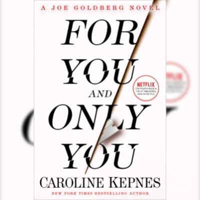 For You and Only You (You, #4) by Caroline Kepnes | Murder, Manuscripts, and Manipulation
