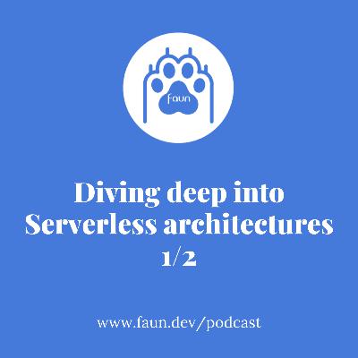 Diving Deep Into Serverless Architectures (1/2)