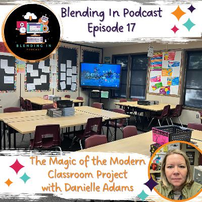 E17 - The Magic of the Modern Classroom Project with Danielle Adams