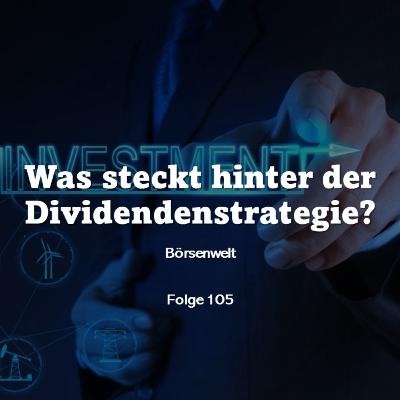Börsenwelt - Was steckt hinter der Dividendenstrategie? Folge 105
