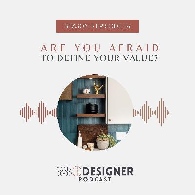 Season 3 Ep 54: Are You Afraid to Define Your Value?