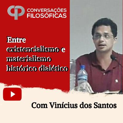 Entre existencialismo e materialismo histórico dialético. Entrevista com Vinícius dos Santos.