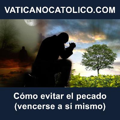 Cómo evitar el pecado (vencerse a sí mismo) Cómo evitar el pecado (vencerse a sí mismo)