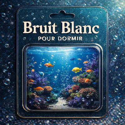 1 H Bruit Blanc pour DORMIR 🪸 Son de l'Aquarium pour s'endormir