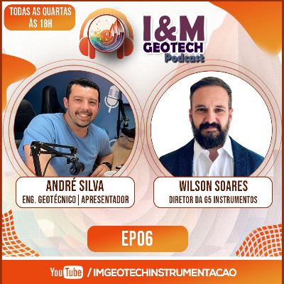 Wilson Soares | I&M Geotech Podcast | EP06
