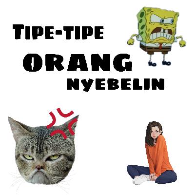 #21 Tipe-tipe orang nyebelin