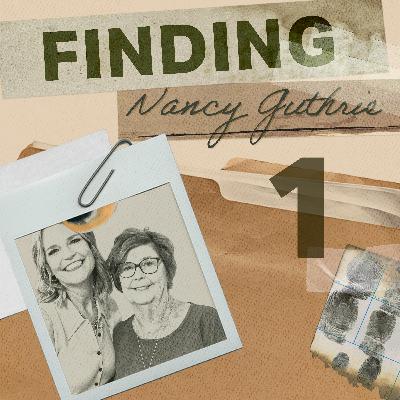 Finding Nancy Guthrie: A Daily Wire True Crime Investigation
